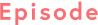 episode